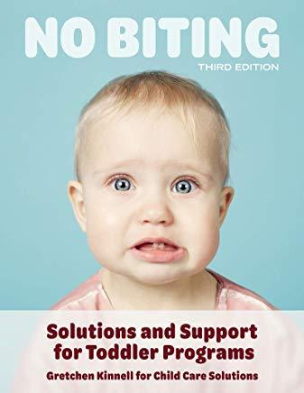 No Biting, Third Edition: Solutions and Support for Toddler Programs