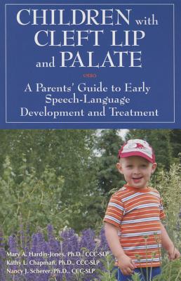 Children with Cleft Lip and Palate: A Parents' Guide to Early Speech-Language Development and Treatment