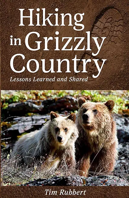 Hiking in Grizzly Country: Lessons Learned