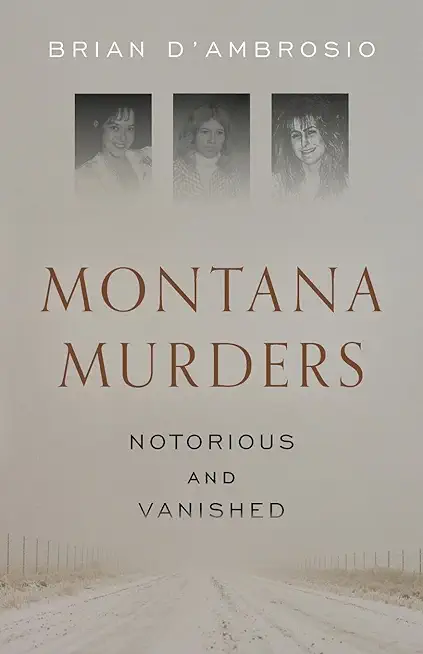Montana Murders: Notorious and Vanished