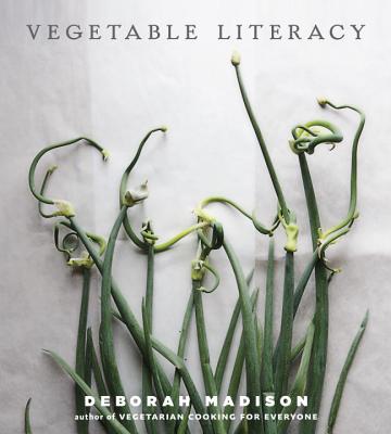 Vegetable Literacy: Cooking and Gardening with Twelve Families from the Edible Plant Kingdom, with Over 300 Deliciously Simple Recipes [a
