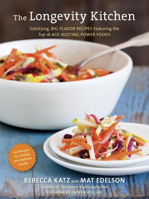 The Longevity Kitchen: Satisfying, Big-Flavor Recipes Featuring the Top 16 Age-Busting Power Foods