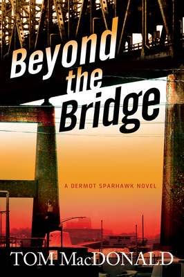 Beyond the Bridge, Volume 2: A Dermot Sparhawk Novel