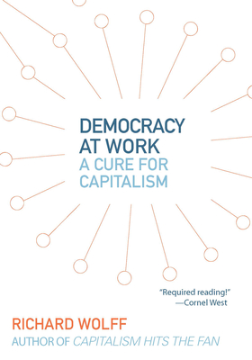 Democracy at Work: A Cure for Capitalism