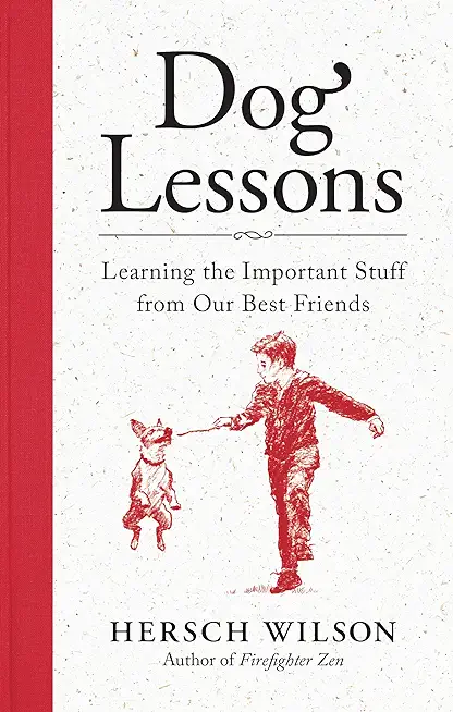 Dog Lessons: Learning the Important Stuff from Our Best Friends