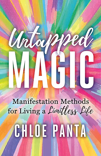 Untapped Magic: Manifestation Methods for Living a Limitless Life