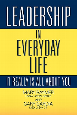 Leadership in Everyday Life: It Really Is All about You