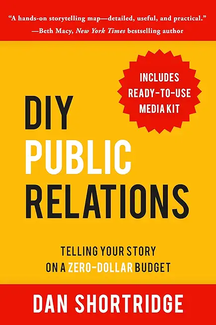 DIY Public Relations: Telling Your Story on a Zero-Dollar Budget