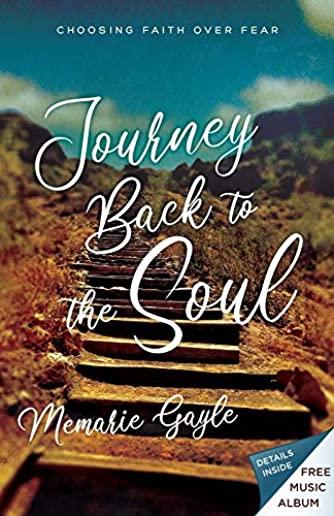 Journey Back to the Soul: Choosing Faith Over Fear