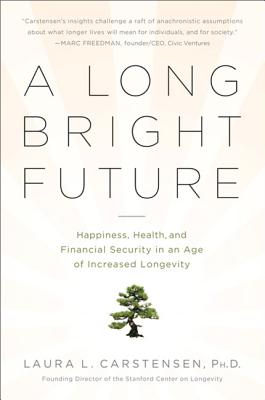 A Long Bright Future: Happiness, Health, and Financial Security in an Age of Increased Longevity