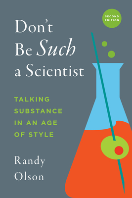 Don't Be Such a Scientist, Second Edition: Talking Substance in an Age of Style