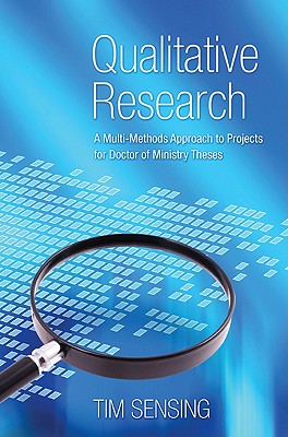 Qualitative Research: A Multi-Methods Approach to Projects for Doctor of Ministry Theses