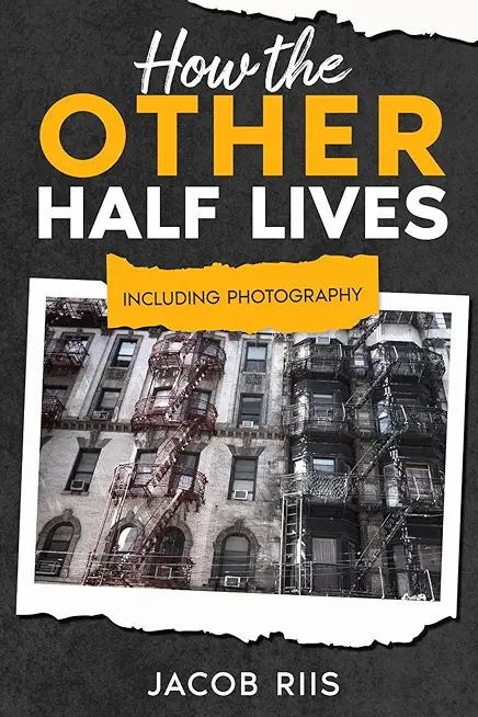 How the Other Half Lives: Including Photography (Annotated)