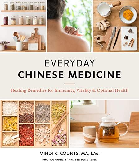 Everyday Chinese Medicine: Healing Remedies for Immunity, Vitality, and Optimal Health