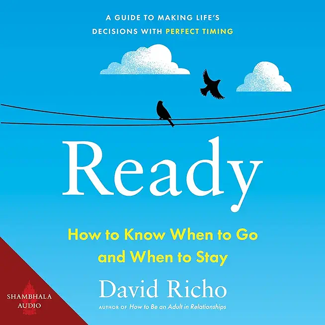 Ready: How to Know When to Go and When to Stay