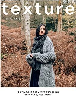 Texture: 20 Timeless Garments Exploring Knit, Yarn, and Stitch