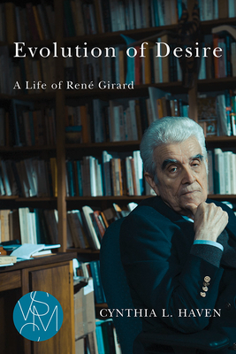 Evolution of Desire: A Life of RenÃ© Girard