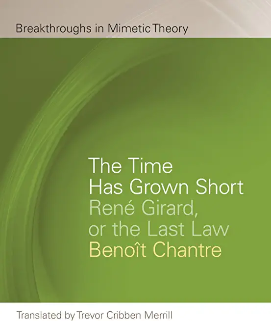 The Time Has Grown Short: RenÃ© Girard, or the Last Law