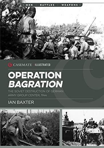 Operation Bagration: The Soviet Destruction of German Army Group Center, 1944