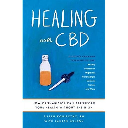 Healing with CBD: How Cannabidiol Can Transform Your Health Without the High