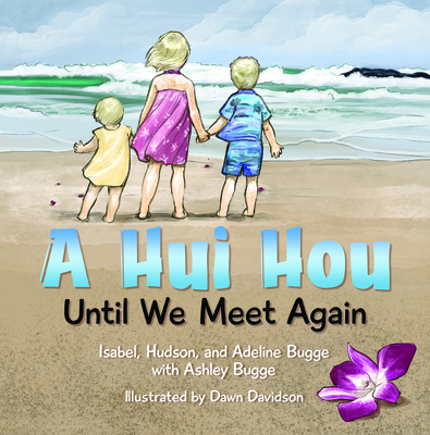 A Hui Hou: Until We Meet Again