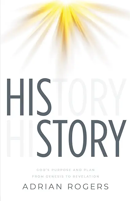 His Story: God's Purpose and Plan from Genesis to Revelation