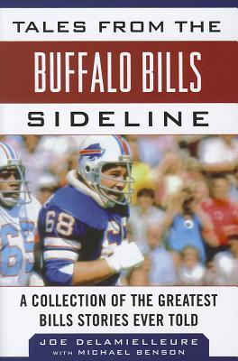 Tales from the Buffalo Bills Sideline: A Collection of the Greatest Bills Stories Ever Told