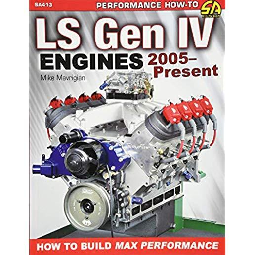 Ls Gen IV Engines 2005 - Present: How to Build Max Performance
