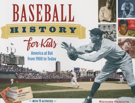 Baseball History for Kids, 53: America at Bat from 1900 to Today, with 19 Activities