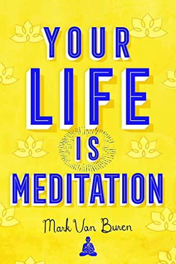 Your Life Is Meditation