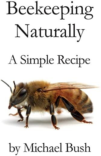 Beekeeping Naturally: A Simple Recipe