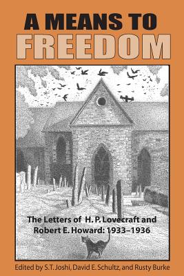 A Means to Freedom: The Letters of H. P. Lovecraft and Robert E. Howard (Volume 2)