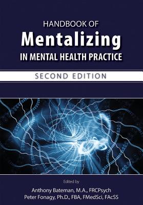Handbook of Mentalizing in Mental Health Practice, Second Edition