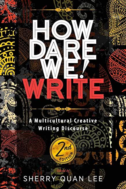 How Dare We! Write: A Multicultural Creative Writing Discourse, 2nd Edition