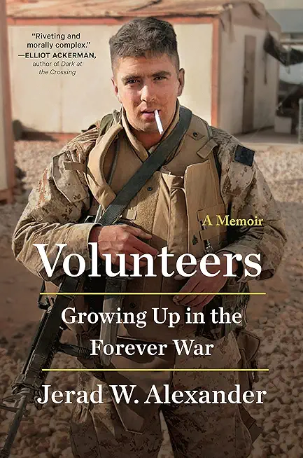 Volunteers: Growing Up in the Forever War