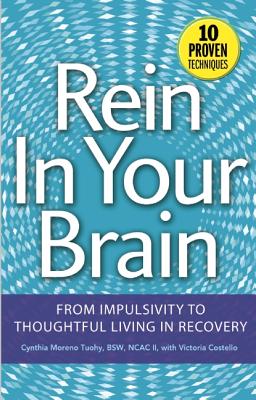Rein in Your Brain: From Impulsivity to Thoughtful Living in Recovery