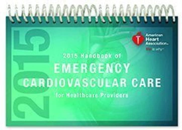 2015 Handbook of Emergency Cardiovascular Care (Ecc) for Healthcare Providers