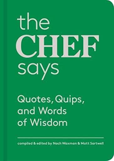 The Chef Says: Quotes, Quips, and Words of Wisdom