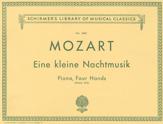 Eine Kleine Nachtmusik (K. 525): Schirmer Library of Classics Volume 1842 Piano Duet