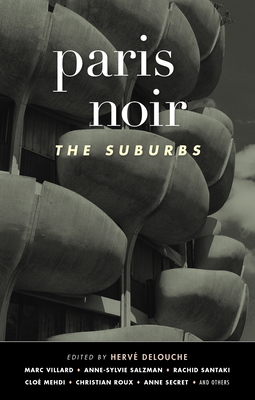 Paris Noir: The Suburbs: Akashic Noir Series