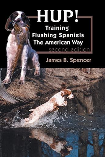 Hup!: Training Flushing Spaniels The American Way
