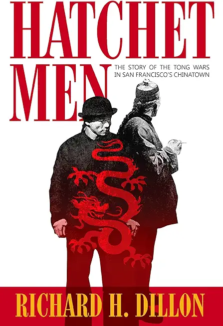 Hatchet Men: The Story of the Tong Wars in San Francisco's Chinatown