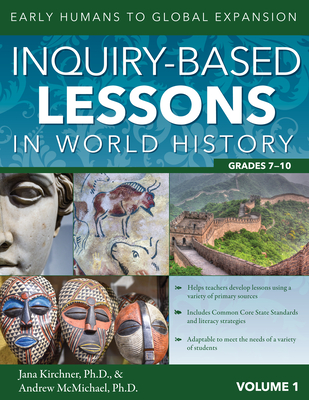 Inquiry-Based Lessons in World History (Vol. 1): Early Humans to Global Expansion