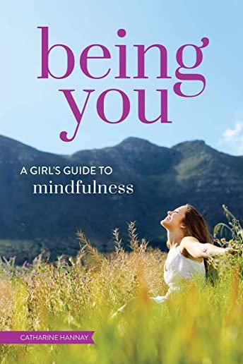 Being You: A Girl's Guide to Mindfulness