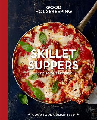 Good Housekeeping Skillet Suppers, Volume 12: 65 Delicious Recipes