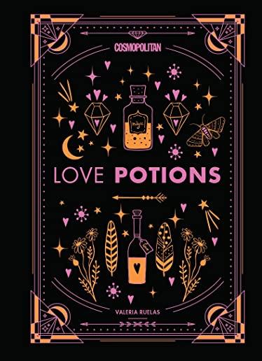 Cosmopolitan Love Potions, Volume 1: Magickal (and Easy!) Recipes to Find Your Person, Ignite Passion, and Get Over Your Ex