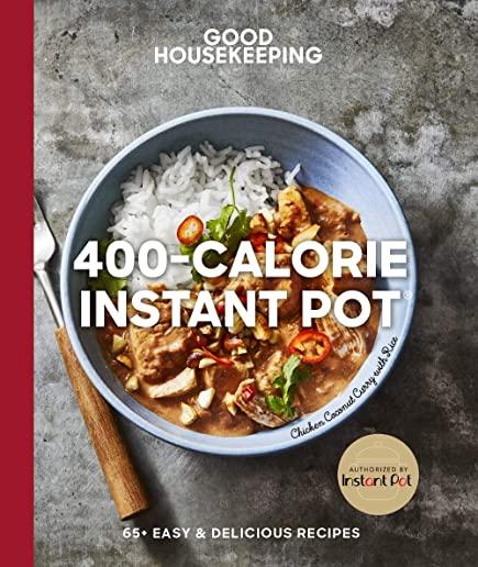 Good Housekeeping 400-Calorie Instant Pot(r), Volume 21: 65+ Easy & Delicious Recipes