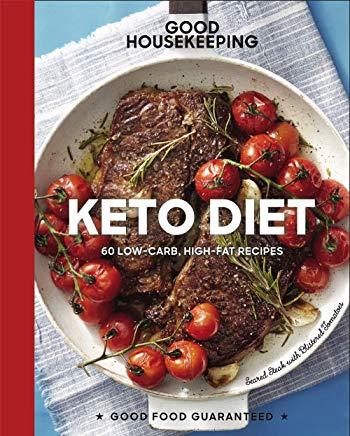 Good Housekeeping Keto Diet, Volume 22: 100+ Low-Carb, High-Fat Recipes
