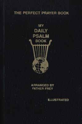 My Daily Psalms Book: The Book of Psalms Arranged for Each Day of the Week