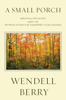 A Small Porch: Sabbath Poems 2014 and 2015